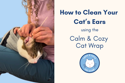 How to Clean Your Cat's Ears Using the Calm & Cozy Cat Wrap