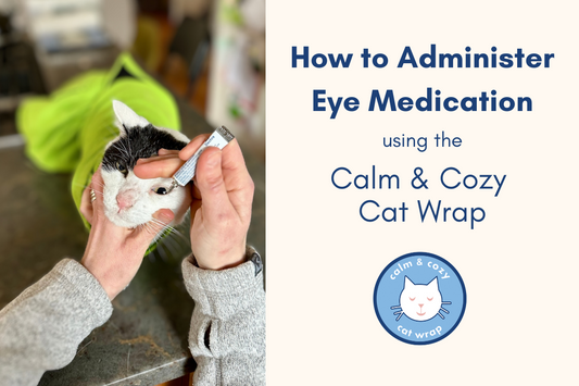 How To Administer Eye Medication to Your Cat Using the Calm & Cozy Cat Wrap
